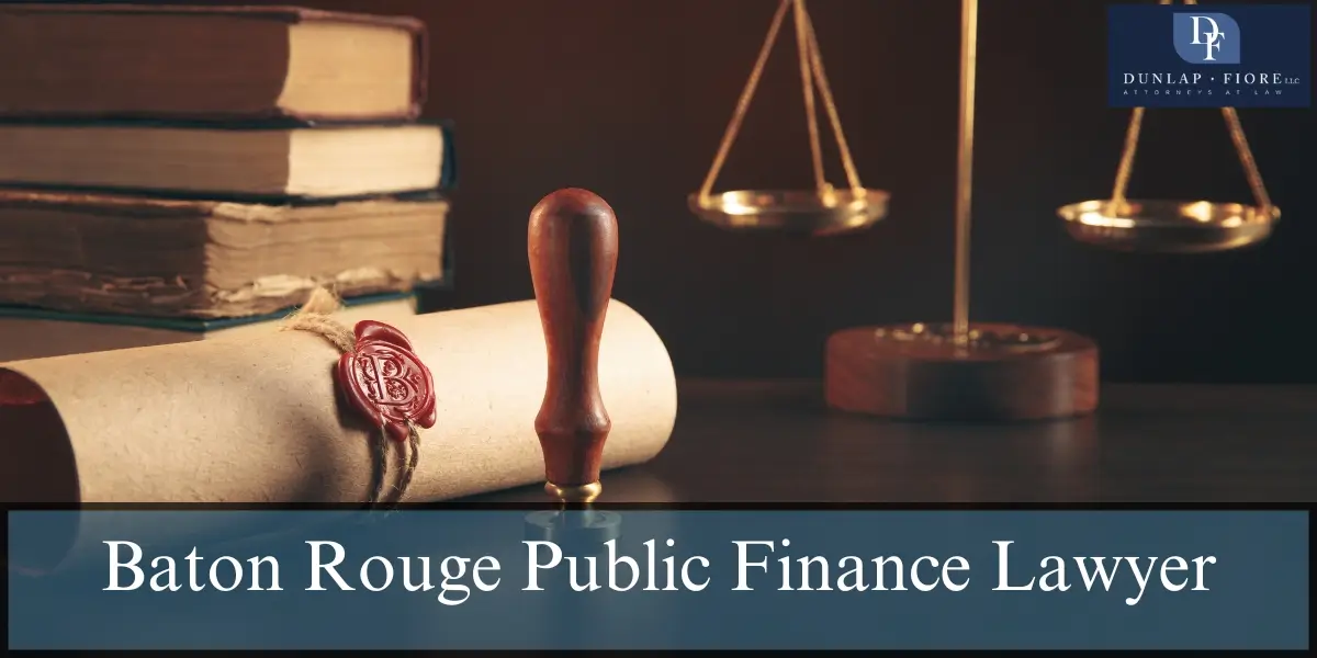 hire top baton rouge public finance lawyer